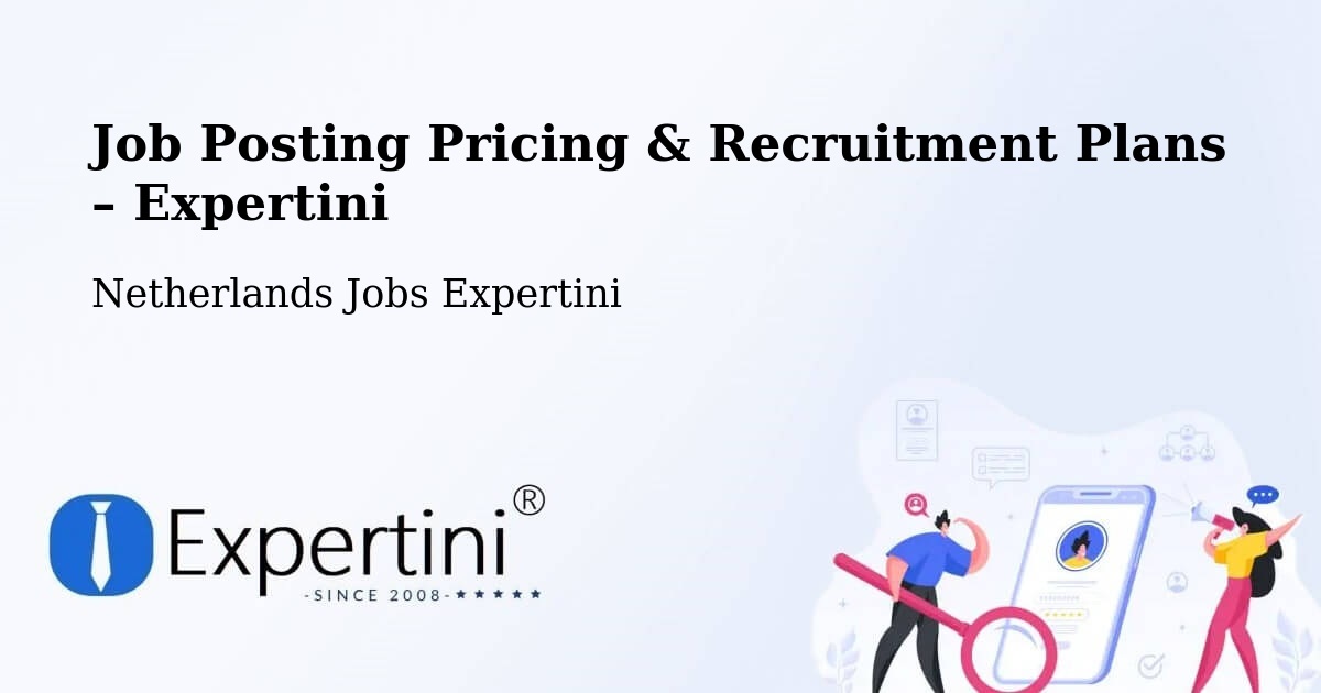 Job Posting Pricing & Recruitment Plans – Heechterp - Heechterp, Netherlands Jobs Expertini